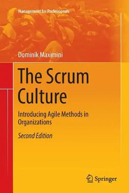 The Scrum Culture: Introducing Agile Methods in Organizations by Dominik Maximini