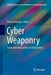 Cyber Weaponry: Issues and Implications of Digital Arms by Henry Prunckun