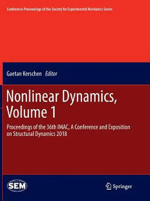 Nonlinear Dynamics, Volume 1: Proceedings of the 36th Imac, a Conference and Exposition on Structural Dynamics 2018 by Gaetan Kerschen