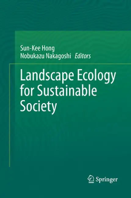 Landscape Ecology for Sustainable Society by Sun-Kee Hong