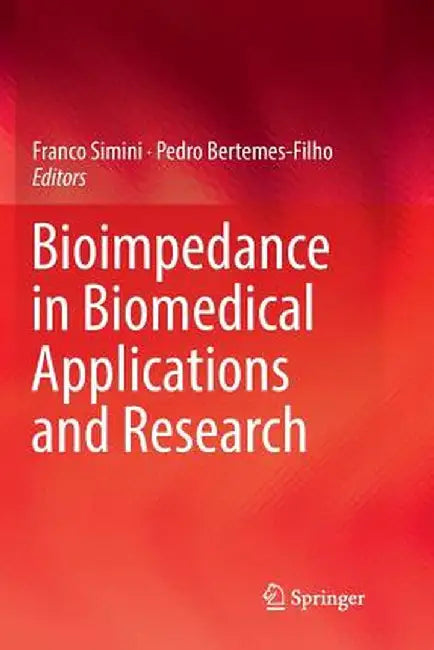 Bioimpedance in Biomedical Applications and Research by Franco Simini