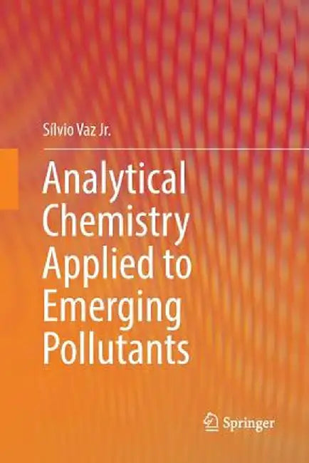 Analytical Chemistry Applied to Emerging Pollutants by Sílvio Vaz Jr