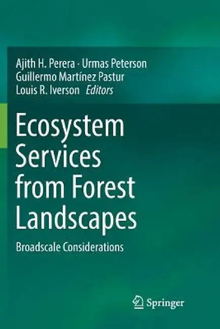 Ecosystem Services from Forest Landscapes: Broadscale Considerations by Ajith H. Perera