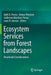 Ecosystem Services from Forest Landscapes: Broadscale Considerations by Ajith H. Perera