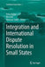 Integration and International Dispute Resolution in Small States by Petra Butler