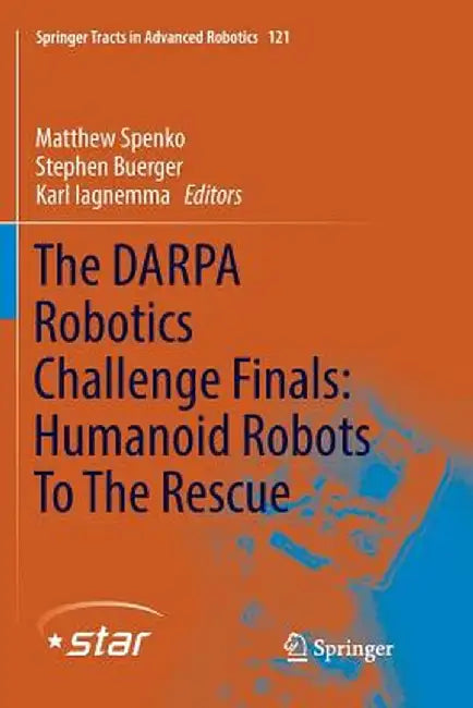The Darpa Robotics Challenge Finals: Humanoid Robots to the Rescue by Matthew Spenko