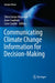 Communicating Climate Change Information for Decision-Making by Silvia Serrao-Neumann