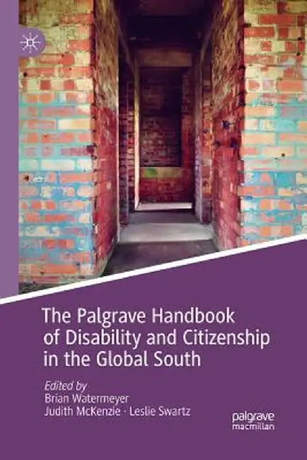 The Palgrave Handbook of Disability and Citizenship in the Global South by Brian Watermeyer