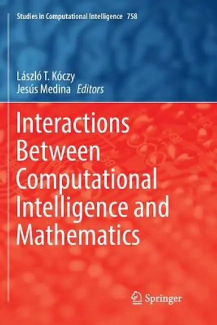 Interactions Between Computational Intelligence and Mathematics by László T. Kóczy