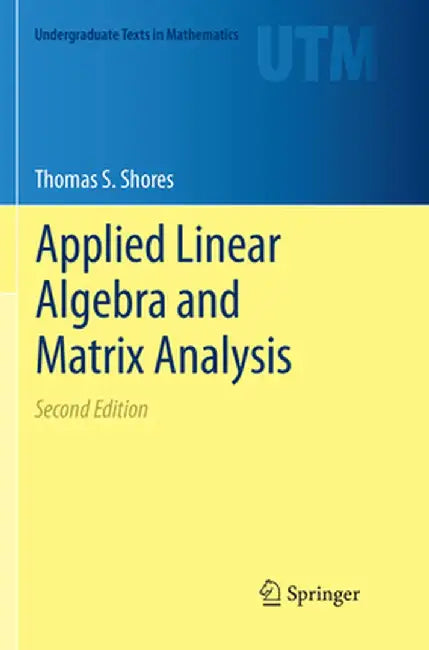 Applied Linear Algebra and Matrix Analysis by Thomas S. Shores