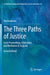 The Three Paths of Justice: Court Proceedings, Arbitration, and Mediation in England by Neil Andrews