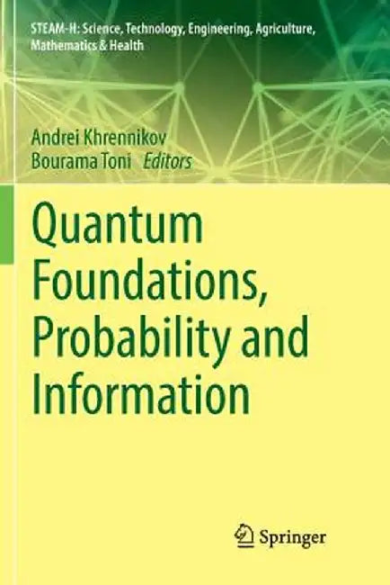 Quantum Foundations, Probability and Information by Andrei Khrennikov