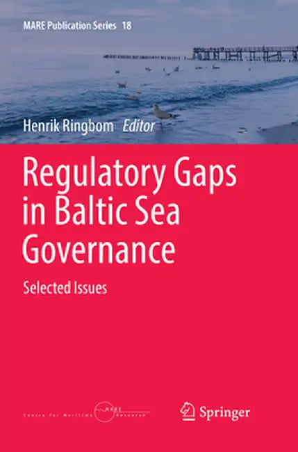 Regulatory Gaps in Baltic Sea Governance: Selected Issues by Henrik Ringbom