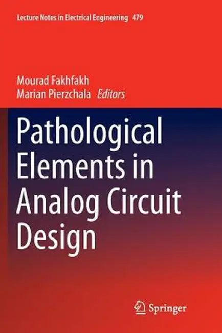 Pathological Elements in Analog Circuit Design by Mourad Fakhfakh