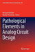Pathological Elements in Analog Circuit Design by Mourad Fakhfakh