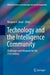 Technology and the Intelligence Community: Challenges and Advances for the 21st Century by Margaret E. Kosal