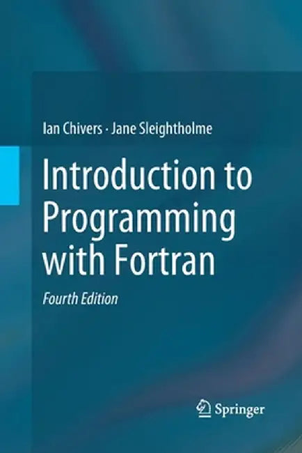 Introduction to Programming with FORTRAN by Ian Chivers