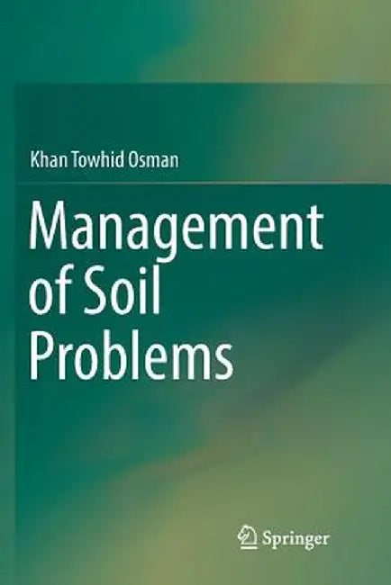 Management of Soil Problems by Khan Towhid Osman