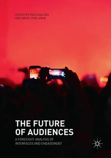 The Future of Audiences: A Foresight Analysis of Interfaces and Engagement by Ranjana Das