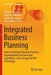 Integrated Business Planning: How to Integrate Planning Processes, Organizational Structures and Capabilities, and Leverage SAP IBP Technology by Robert Kepczynski