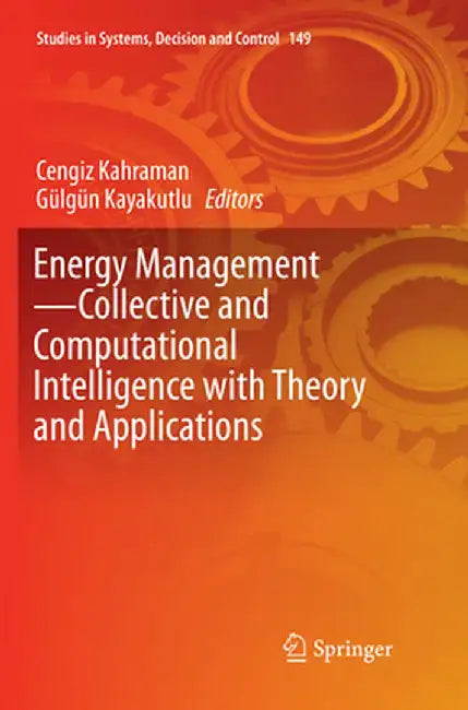 Energy Management--Collective and Computational Intelligence with Theory and Applications by Cengiz Kahraman
