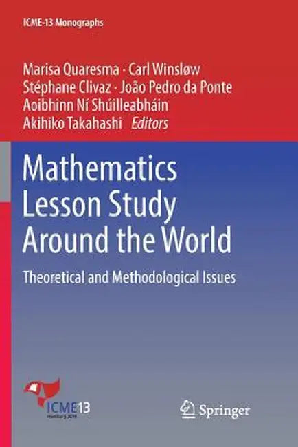 Mathematics Lesson Study Around the World: Theoretical and Methodological Issues by Marisa Quaresma