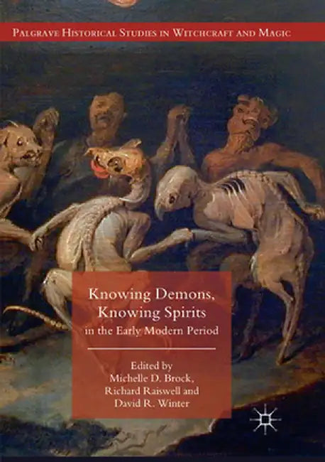 Knowing Demons, Knowing Spirits in the Early Modern Period by Michelle D. Brock