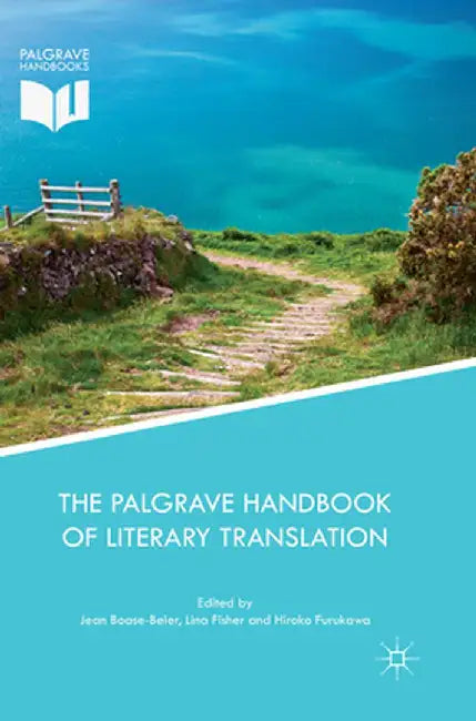 The Palgrave Handbook of Literary Translation by Jean Boase-Beier