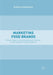 Marketing Food Brands: Private Label Versus Manufacturer Brands in the Consumer Goods Industry by Ranga Chimhundu