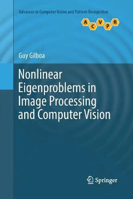 Nonlinear Eigenproblems in Image Processing and Computer Vision by Guy Gilboa