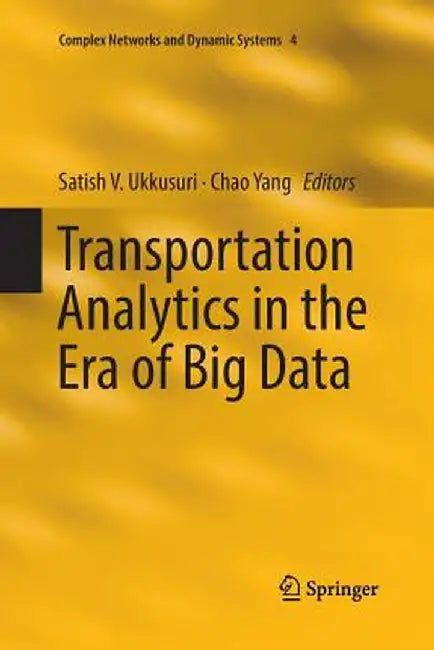 Transportation Analytics in the Era of Big Data by Satish V. Ukkusuri