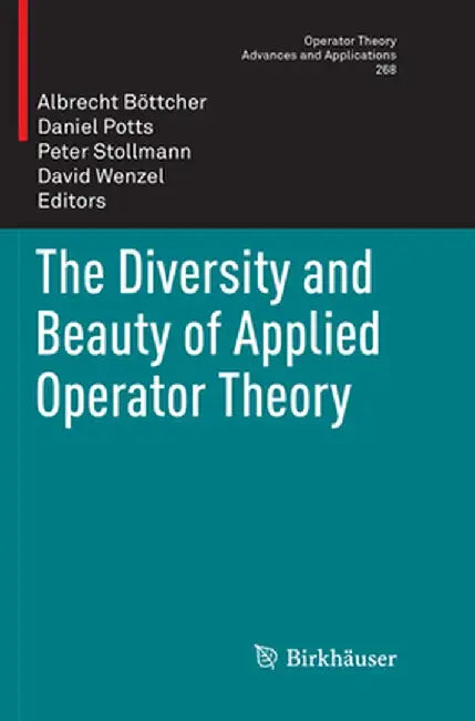 The Diversity and Beauty of Applied Operator Theory by Albrecht Böttcher