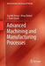 Advanced Machining and Manufacturing Processes by Kaushik Kumar