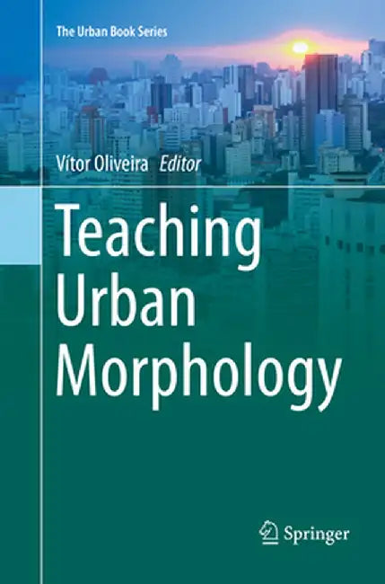 Teaching Urban Morphology by Vítor Oliveira