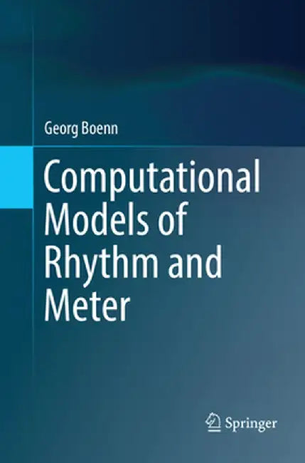 Computational Models of Rhythm and Meter by Georg Boenn
