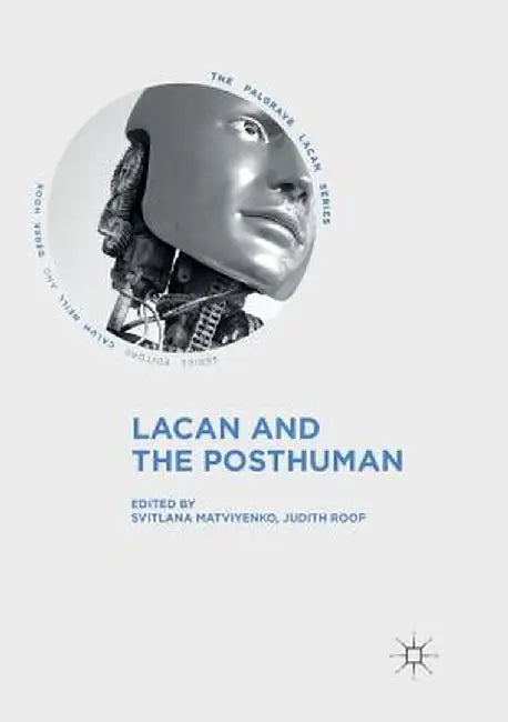 Lacan and the Posthuman by Svitlana Matviyenko