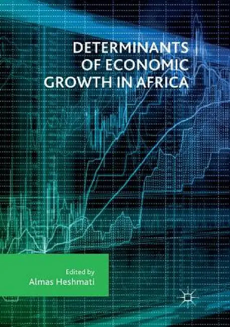 Determinants of Economic Growth in Africa by Almas Heshmati