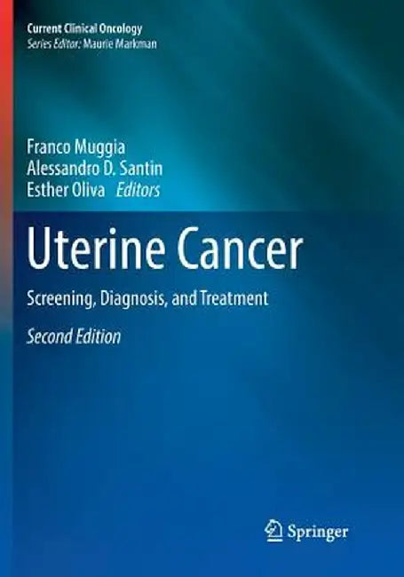 Uterine Cancer: Screening, Diagnosis, and Treatment by Franco Muggia