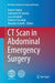 CT Scan in Abdominal Emergency Surgery by Fausto Catena
