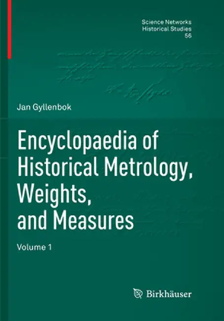 Encyclopaedia of Historical Metrology, Weights, and Measures: Volume 1 by Jan Gyllenbok