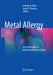 Metal Allergy: From Dermatitis to Implant and Device Failure by Jennifer K. Chen