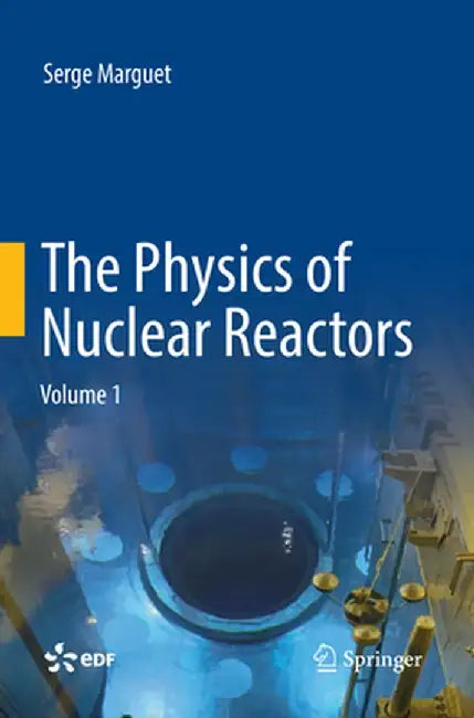 The Physics of Nuclear Reactors by Serge Marguet