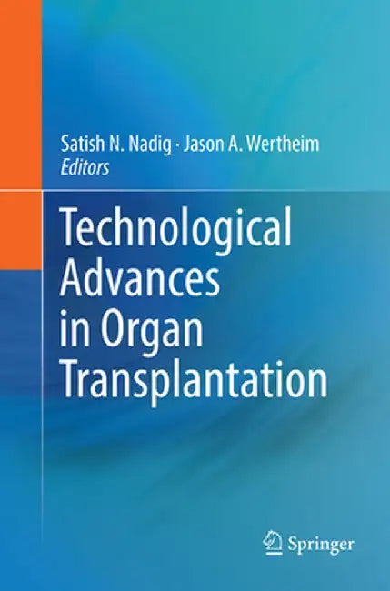 Technological Advances in Organ Transplantation by Satish N. Nadig