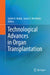 Technological Advances in Organ Transplantation by Satish N. Nadig