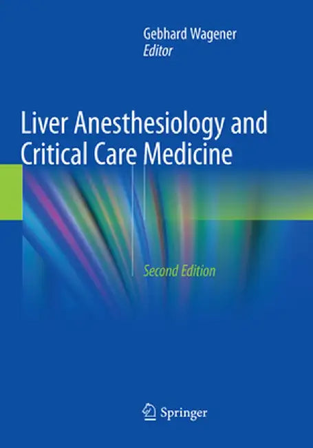 Liver Anesthesiology and Critical Care Medicine by Gebhard Wagener