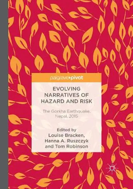 Evolving Narratives of Hazard and Risk: The Gorkha Earthquake, Nepal, 2015 by Louise Bracken
