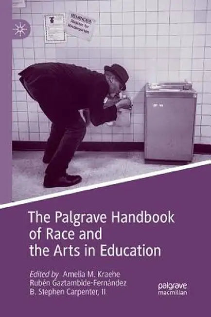 The Palgrave Handbook of Race and the Arts in Education by Amelia M. Kraehe