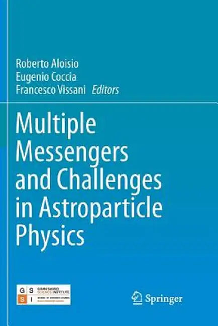 Multiple Messengers and Challenges in Astroparticle Physics by Roberto Aloisio