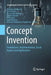 Concept Invention: Foundations, Implementation, Social Aspects and Applications by Roberto Confalonieri