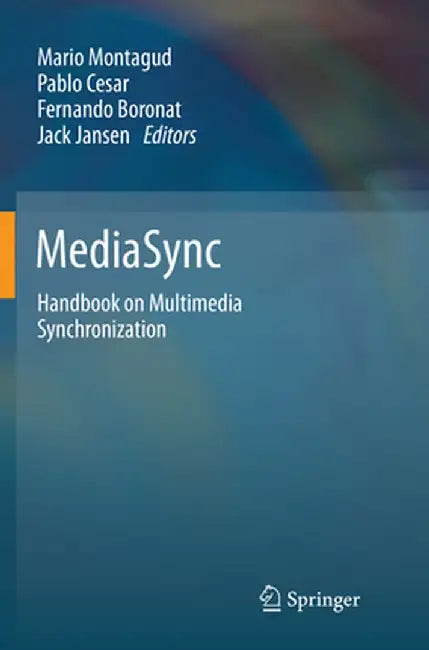 Mediasync: Handbook on Multimedia Synchronization by Mario Montagud